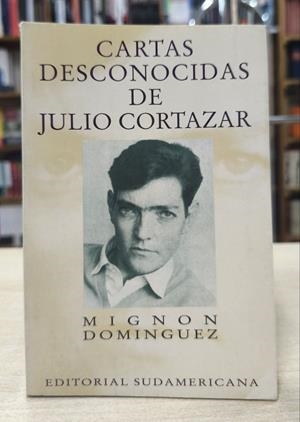 CARTAS DESCONOCIDAS DE JULIO CORTÁZAR 1939-1945 | 050835SM | DOMÍNGUEZ, MIGNON