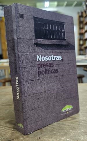 NOSOTRAS. PRESAS POLÍTICAS | 050847SM | AAVV. OBRA COLECTIVA PRESAS POLÍTICAS 1974-1983