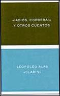 «ADIÓS, CORDERA» Y OTROS CUENTOS | 9788484322818TA | ALAS CLARÍN, LEOPOLDO