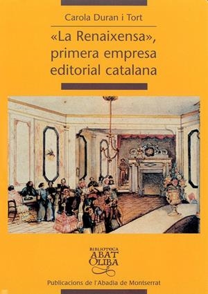 LA RENAIXENSA, PRIMERA EMPRESA EDITORIAL CATALANA | 9788484152989TA | DURAN I TORT, CAROLA