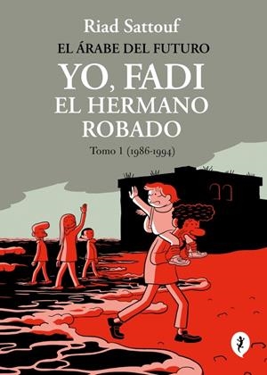 EL ÁRABE DEL FUTURO. YO, FADI, EL HERMANO ROBADO 1. (1986-1994) | 9788419981257 | SATTOUF, RIAD