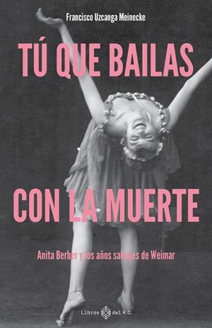 TÚ QUE BAILAS CON LA MUERTE | 9791387839468 | UZCANGA MEINECKE, FRANCISCO