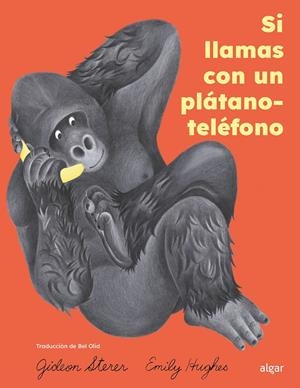 SI LLAMAS CON UN PLÁTANO-TELÉFONO | 9788491429470 | STERER, GIDEON
