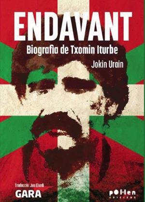 ENDAVANT. BIOGRAFIA DE TXOMIN ITURBE | 9788410255579 | URAIN, JOKIN