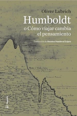 HUMBOLDT O CÓMO VIAJAR CAMBIA EL PENSAMIENTO | 9788419794772 | LUBRICH, OLIVER