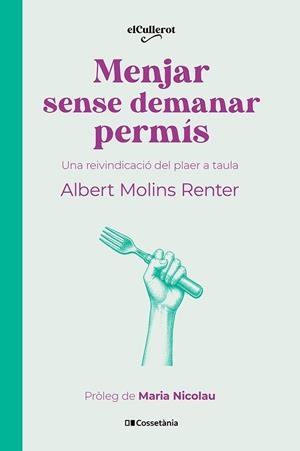 MENJAR SENSE DEMANAR PERMÍS | 9788413566283 | MOLINS RENTER, ALBERT