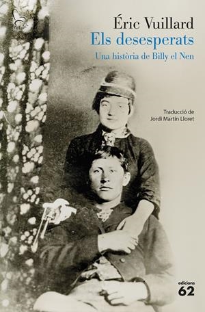 ELS DESESPERATS. UNA HISTÒRIA DE BILLY EL NEN | 9788429783766 | VUILLARD, ÉRIC
