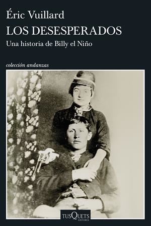 LOS DESESPERADOS. UNA HISTORIA DE BILLY EL NIÑO | 9788411078436 | VUILLARD, ÉRIC