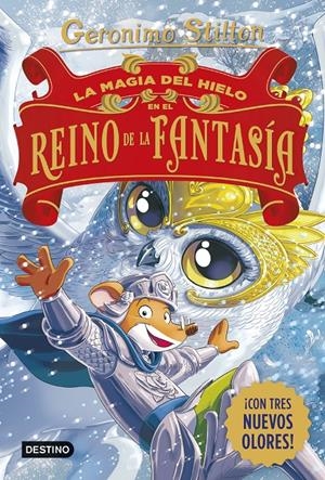 LA MAGIA DEL HIELO EN EL REINO DE LA FANTASÍA | 9788408321231 | STILTON, GERONIMO