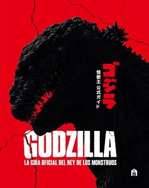 GODZILLA. LA GUÍA OFICIAL DEL REY DE LOS MONSTRUOS | 9791259578532 | SKIPPER, GRAHAM
